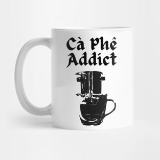 Ca Phe (Coffee) Addict Mug